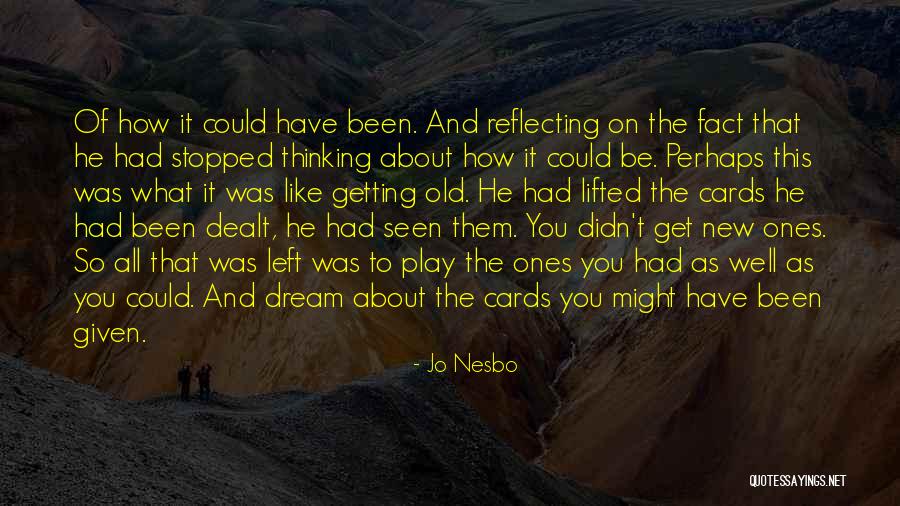 Cards You're Dealt Quotes By Jo Nesbo Cards You're Dealt Quotes By Jo Nesbo