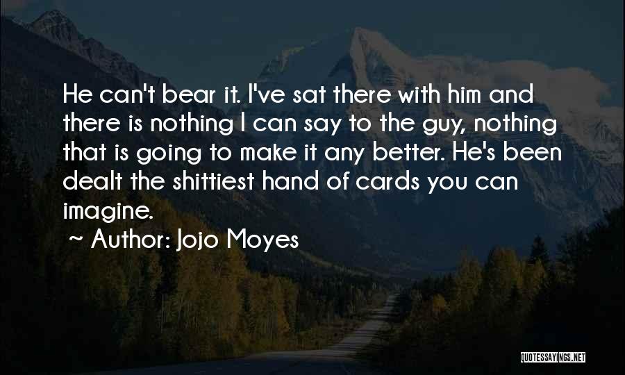 Cards You're Dealt Quotes By Jojo Moyes