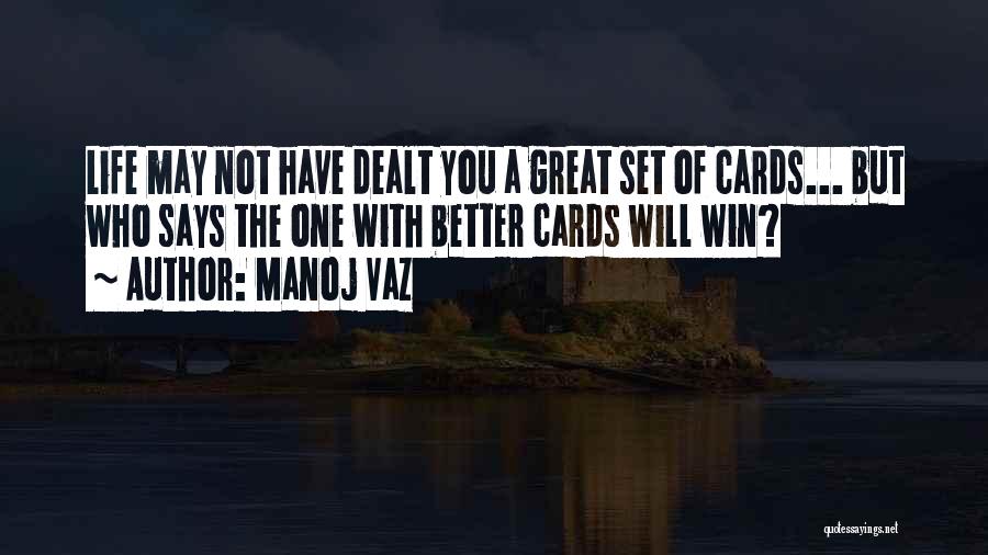 Cards You're Dealt Quotes By Manoj Vaz