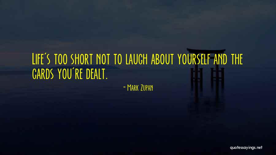 Cards You're Dealt Quotes By Mark Zupan Cards You're Dealt Quotes By Mark Zupan