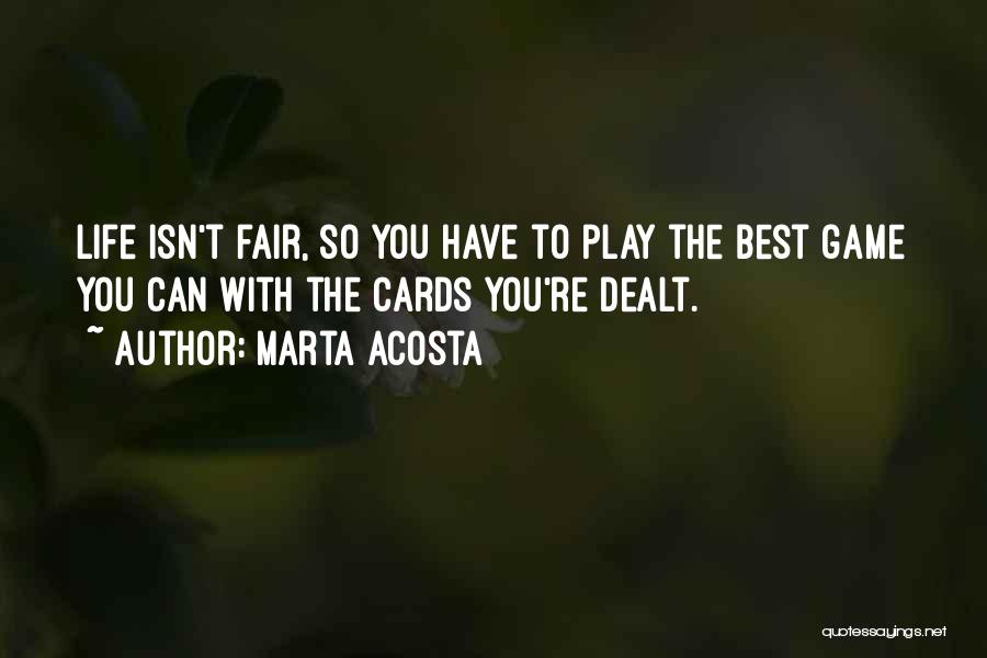 Cards You're Dealt Quotes By Marta Acosta