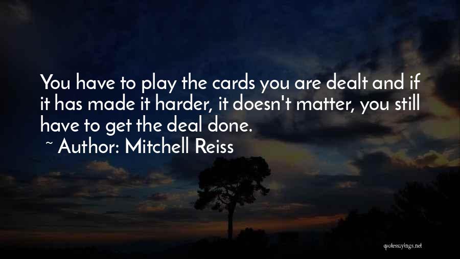 Cards You're Dealt Quotes By Mitchell Reiss