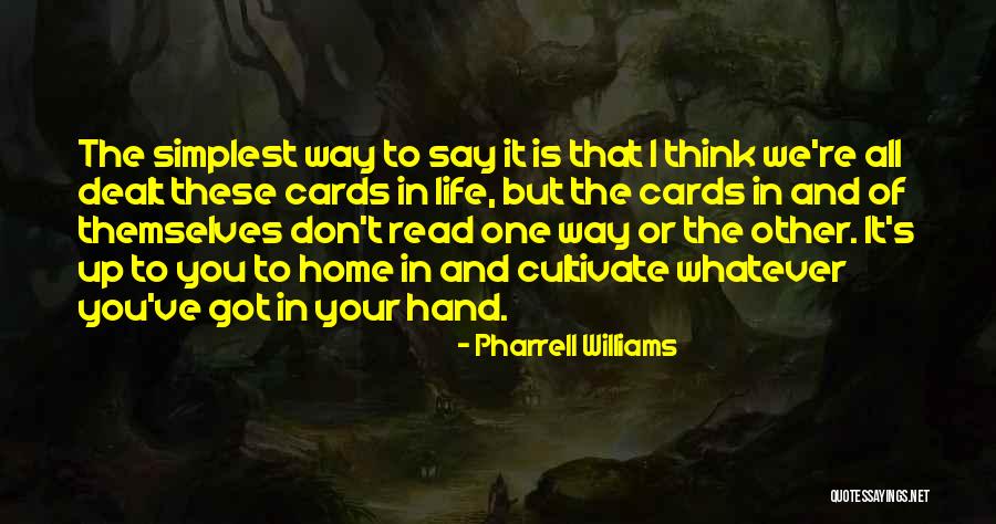 Cards You're Dealt Quotes By Pharrell Williams