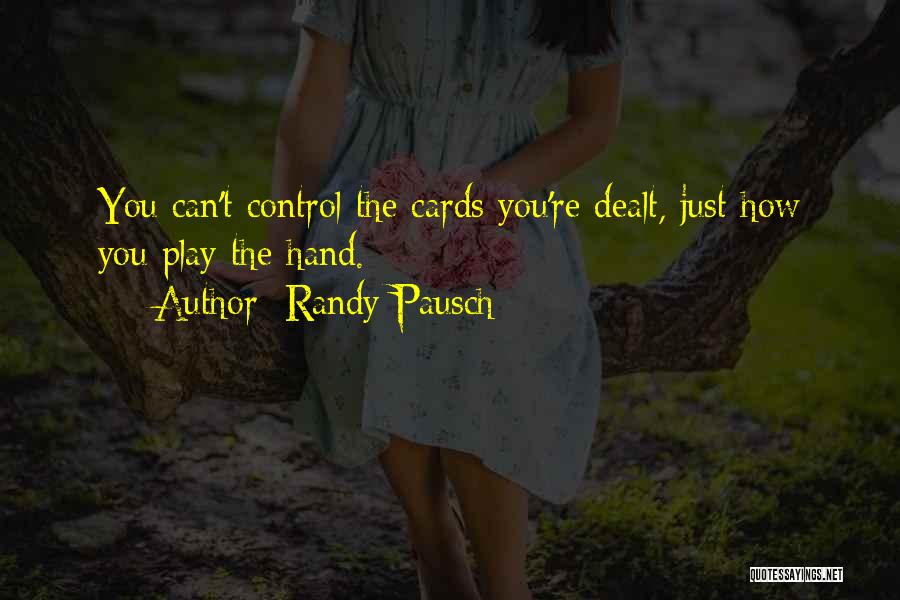 Cards You're Dealt Quotes By Randy Pausch