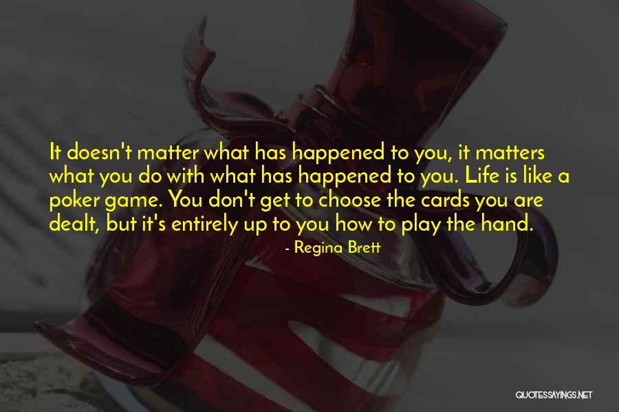 Cards You're Dealt Quotes By Regina Brett