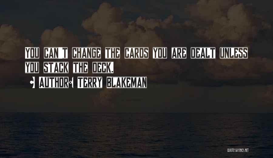 Cards You're Dealt Quotes By Terry Blakeman