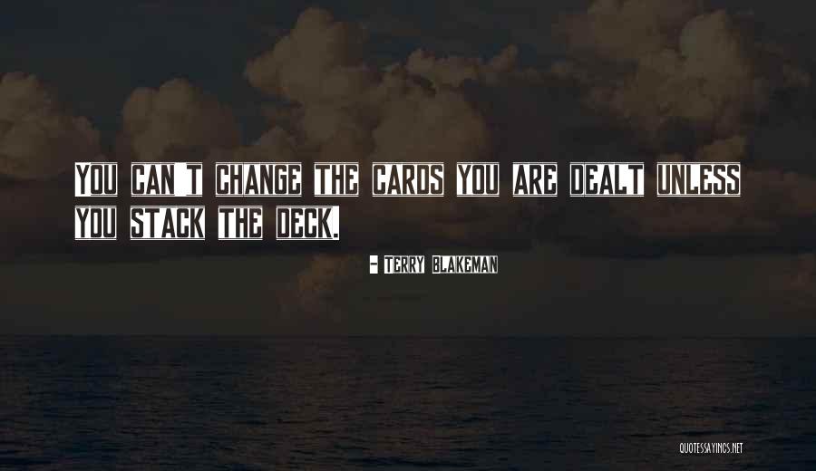 Cards You're Dealt Quotes By Terry Blakeman Cards You're Dealt Quotes By Terry Blakeman