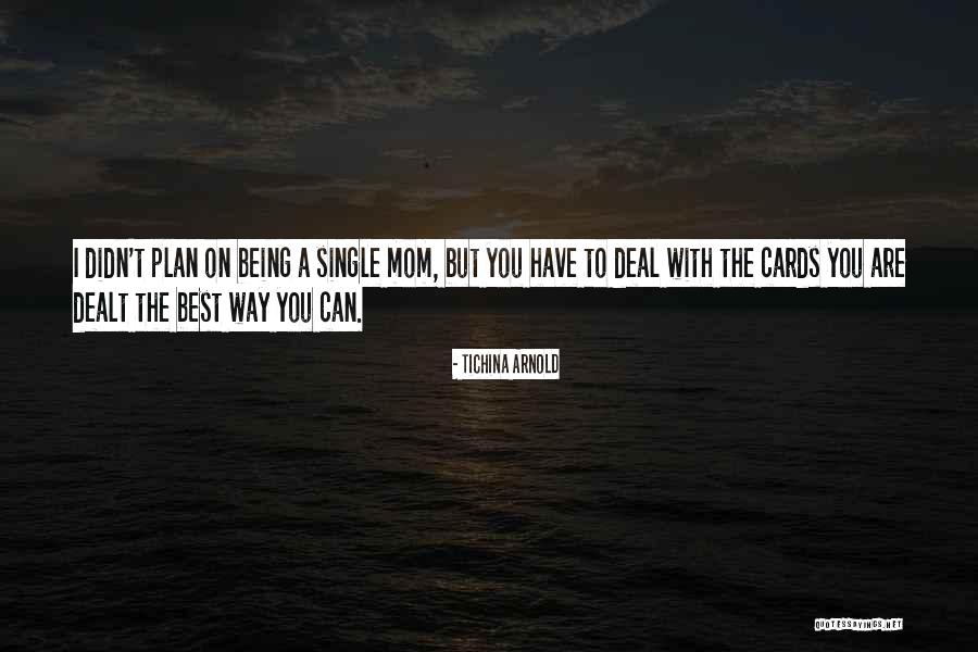 Cards You're Dealt Quotes By Tichina Arnold Cards You're Dealt Quotes By Tichina Arnold