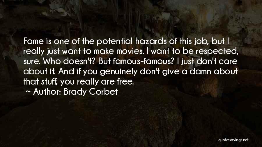 Care A Damn Quotes By Brady Corbet