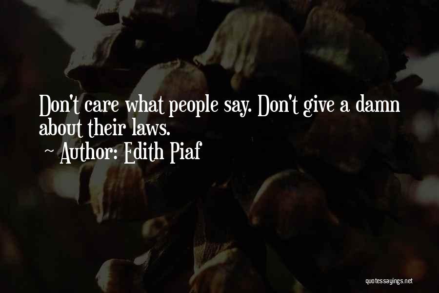 Care A Damn Quotes By Edith Piaf