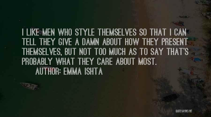 Care A Damn Quotes By Emma Ishta