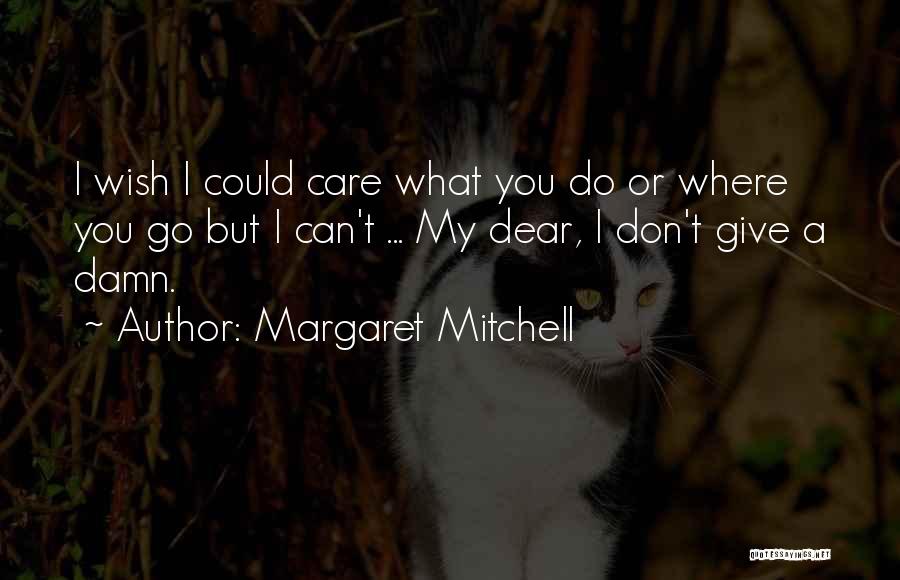 Care A Damn Quotes By Margaret Mitchell