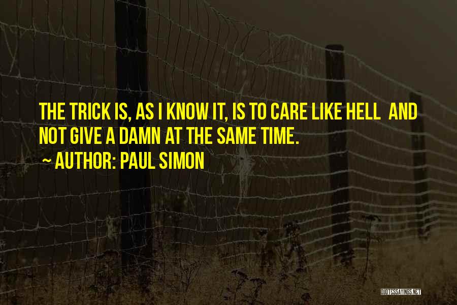 Care A Damn Quotes By Paul Simon