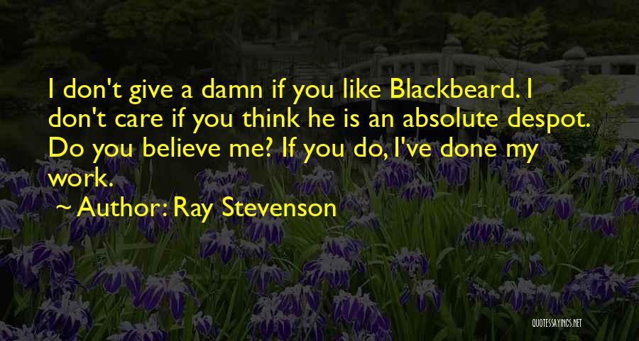 Care A Damn Quotes By Ray Stevenson