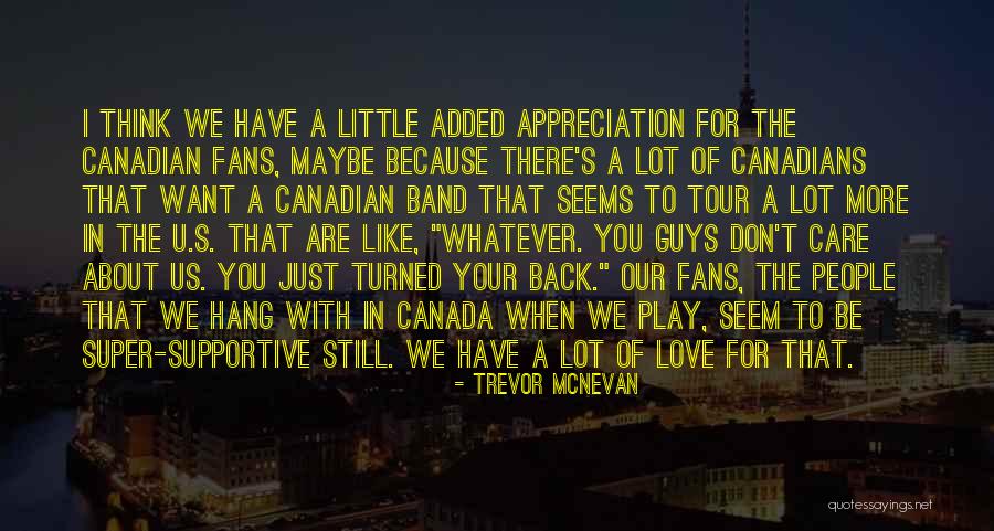 Care A Little More Quotes By Trevor McNevan Care A Little More Quotes By Trevor McNevan