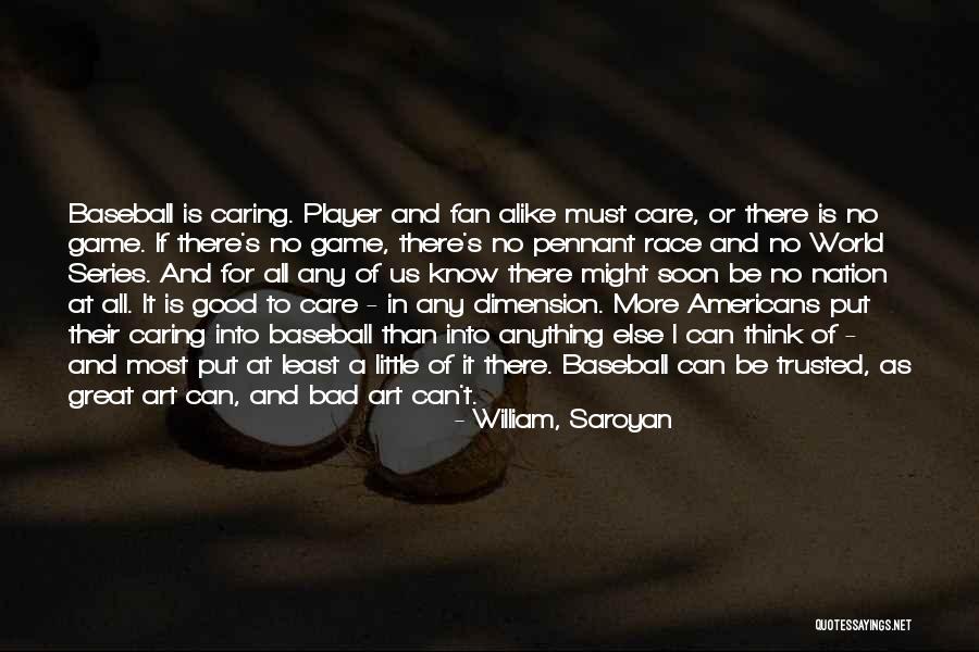 Care A Little More Quotes By William, Saroyan Care A Little More Quotes By William, Saroyan