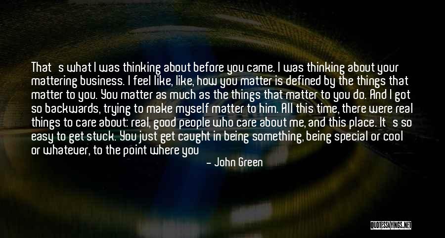 Care About Him Quotes By John Green