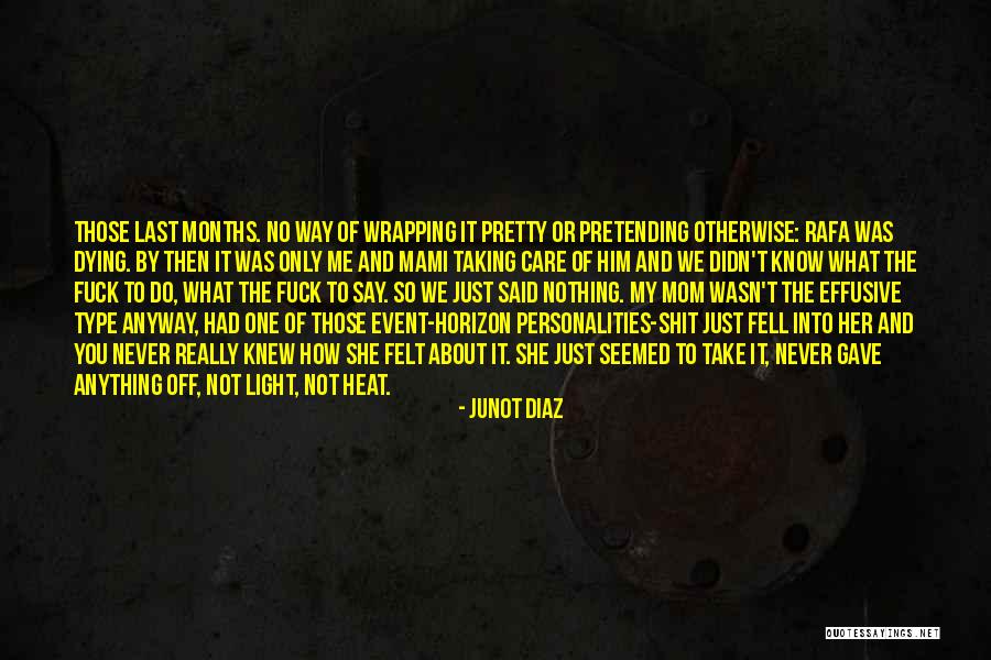 Care About Him Quotes By Junot Diaz