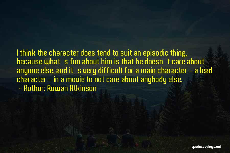 Care About Him Quotes By Rowan Atkinson