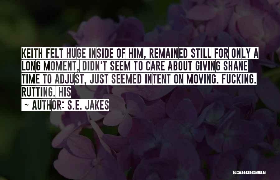 Care About Him Quotes By S.E. Jakes