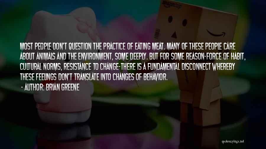 Care About Other People's Feelings Quotes By Brian Greene