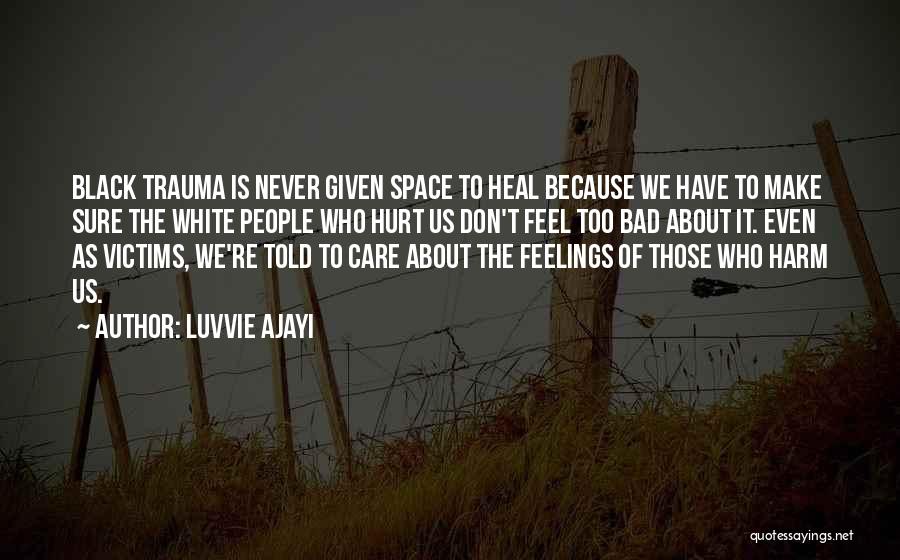 Care About Other People's Feelings Quotes By Luvvie Ajayi