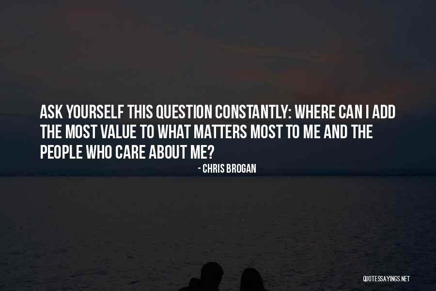 Care About Value Quotes By Chris Brogan Care About Value Quotes By Chris Brogan