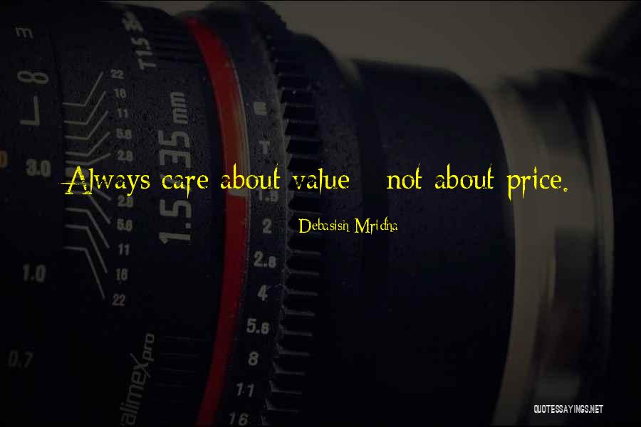 Care About Value Quotes By Debasish Mridha Care About Value Quotes By Debasish Mridha