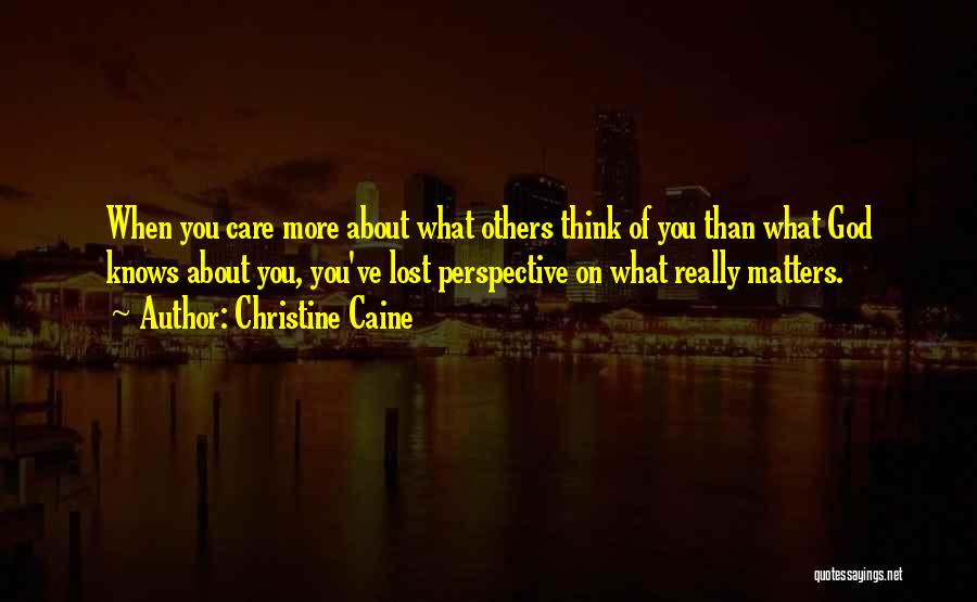 Care About What Others Think Quotes By Christine Caine