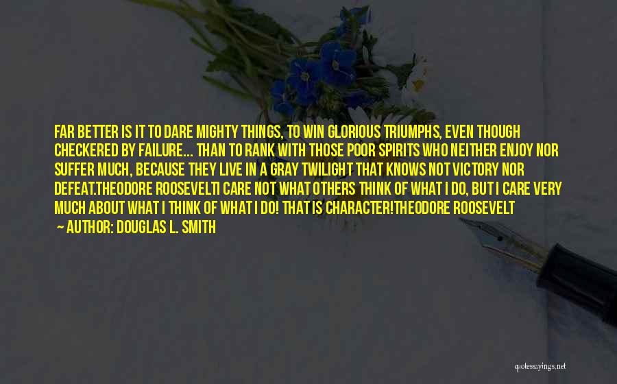 Care About What Others Think Quotes By Douglas L. Smith