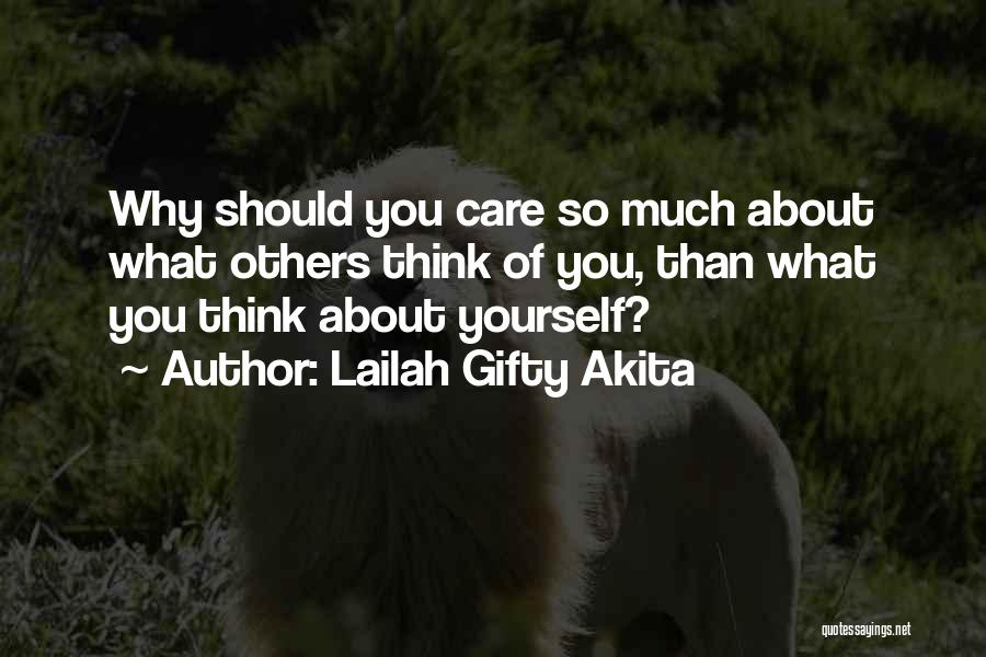 Care About What Others Think Quotes By Lailah Gifty Akita