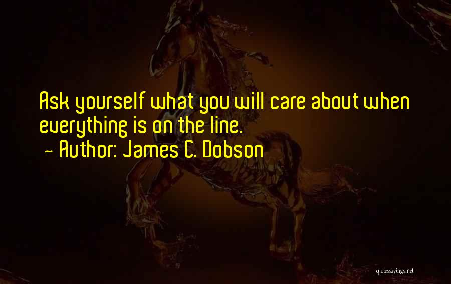 Care About Yourself Quotes By James C. Dobson
