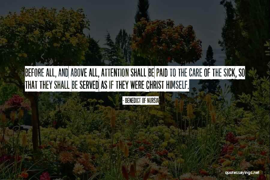Care And Attention Quotes By Benedict Of Nursia Care And Attention Quotes By Benedict Of Nursia