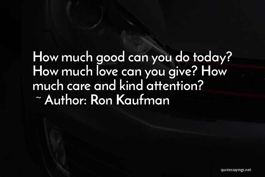 Care And Attention Quotes By Ron Kaufman