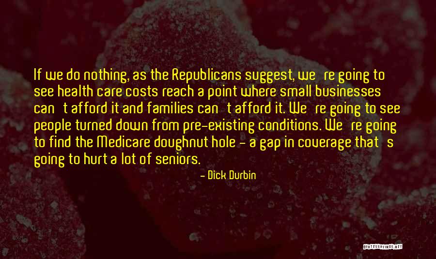 Care And Hurt Quotes By Dick Durbin Care And Hurt Quotes By Dick Durbin