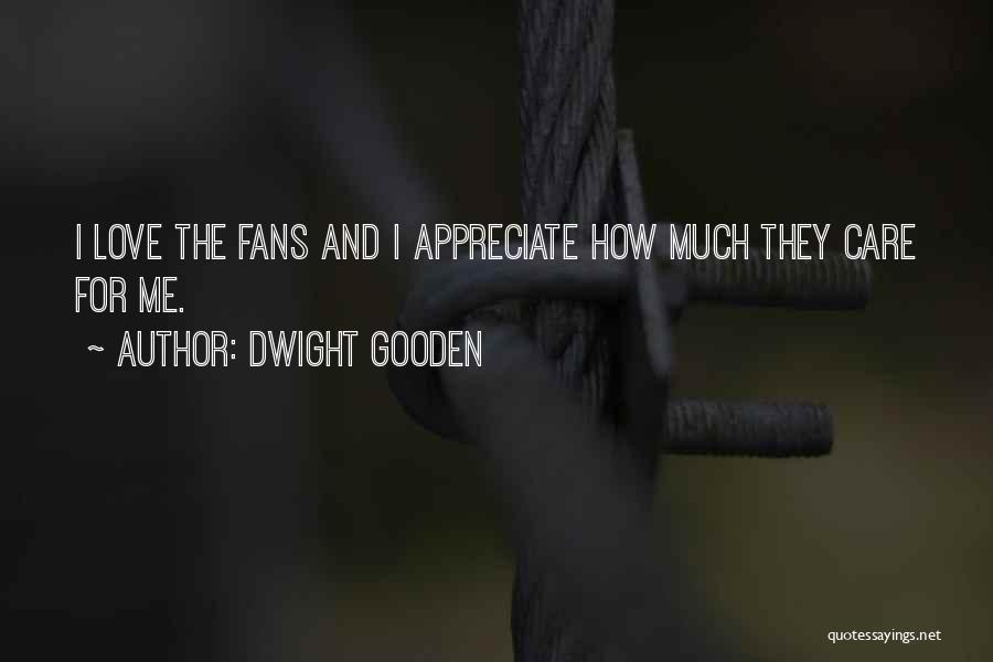 Care And Love Quotes By Dwight Gooden