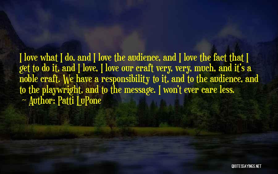 Care And Love Quotes By Patti LuPone