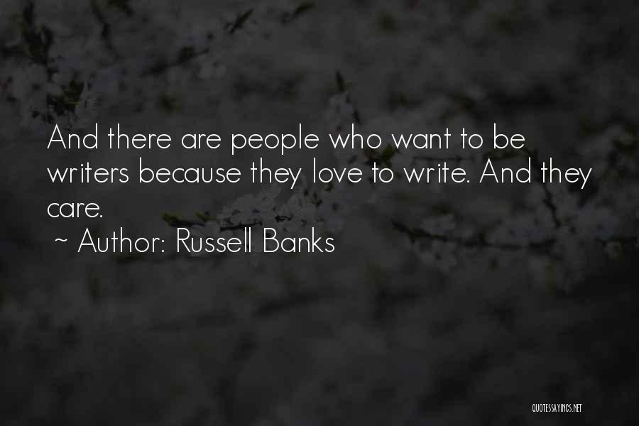 Care And Love Quotes By Russell Banks