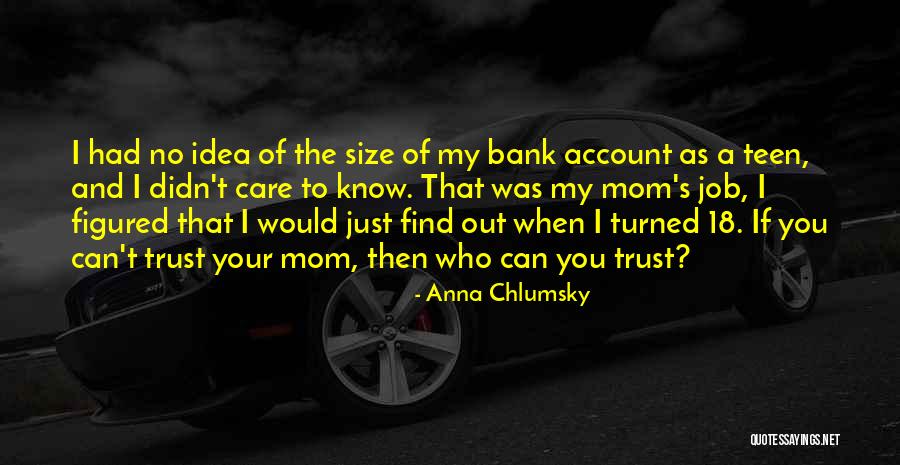 Care And Trust Quotes By Anna Chlumsky