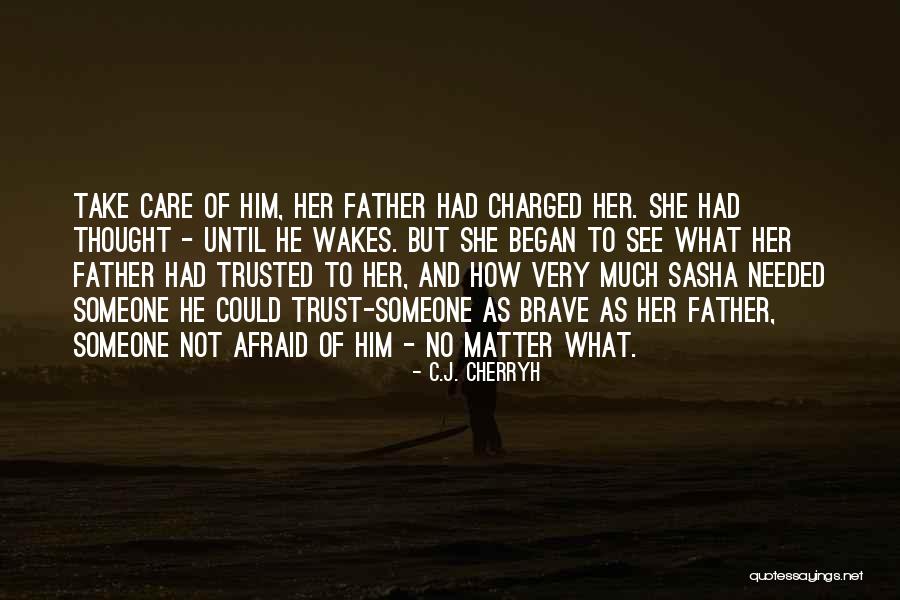 Care And Trust Quotes By C.J. Cherryh