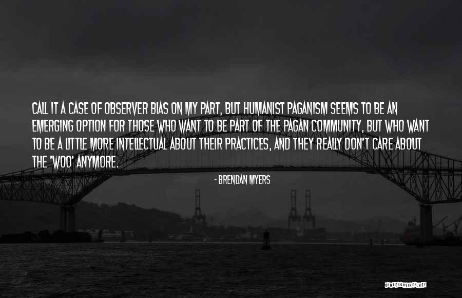 Care Anymore Quotes By Brendan Myers Care Anymore Quotes By Brendan Myers