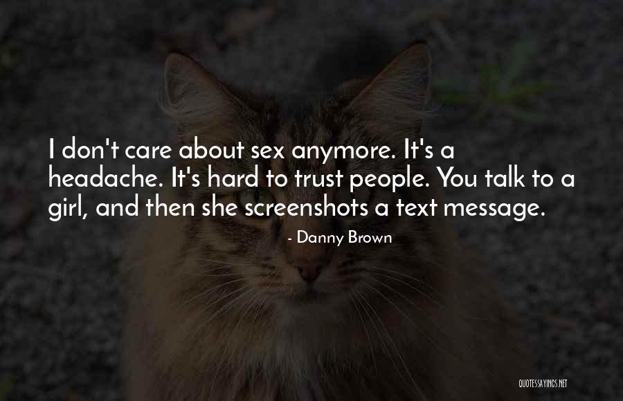 Care Anymore Quotes By Danny Brown Care Anymore Quotes By Danny Brown