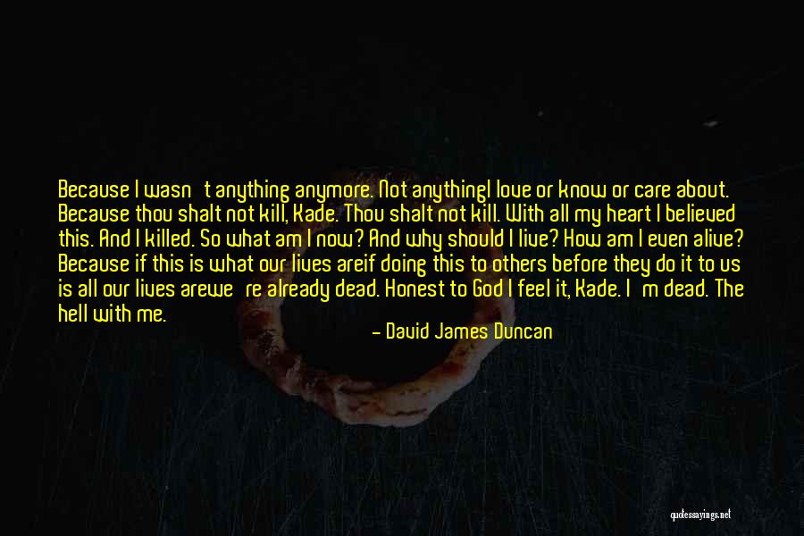 Care Anymore Quotes By David James Duncan