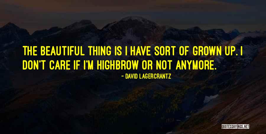 Care Anymore Quotes By David Lagercrantz Care Anymore Quotes By David Lagercrantz