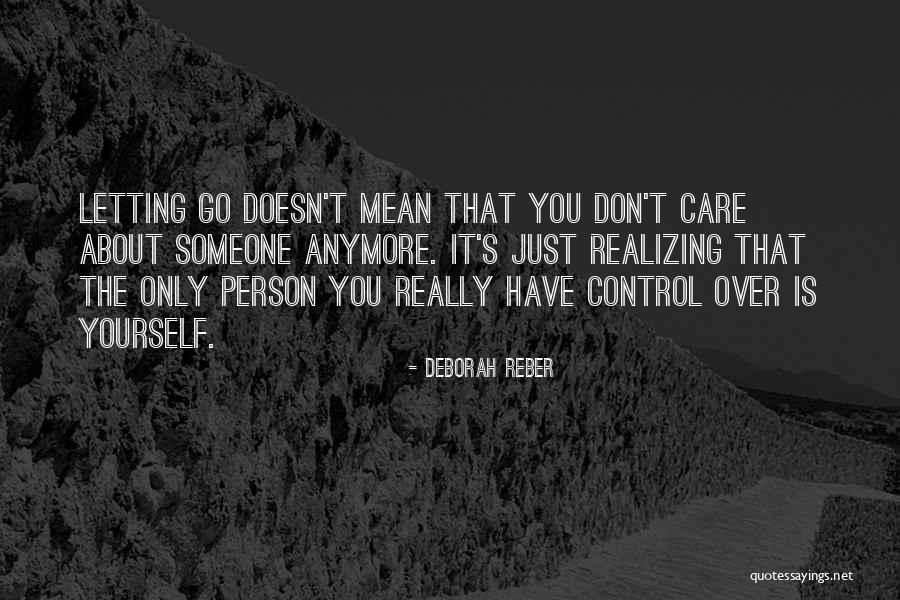 Care Anymore Quotes By Deborah Reber