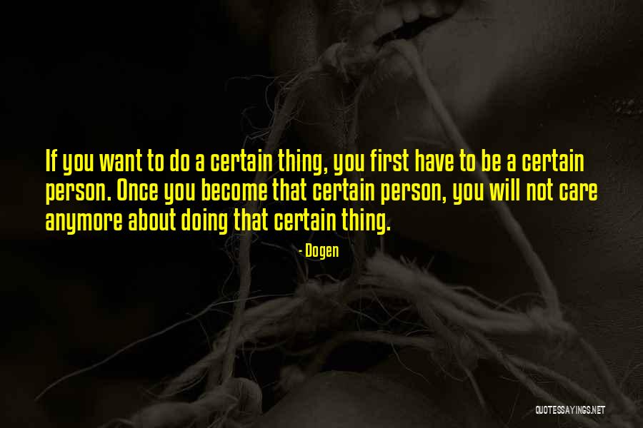 Care Anymore Quotes By Dogen Care Anymore Quotes By Dogen