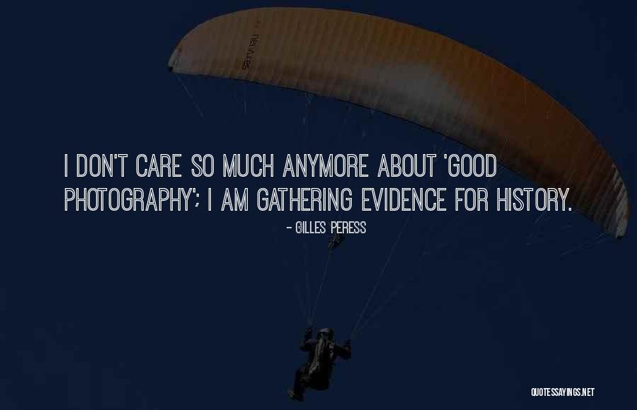 Care Anymore Quotes By Gilles Peress Care Anymore Quotes By Gilles Peress