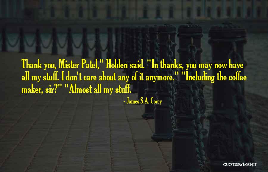 Care Anymore Quotes By James S.A. Corey Care Anymore Quotes By James S.A. Corey