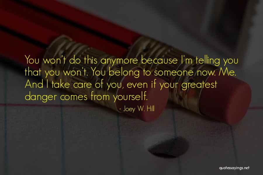 Care Anymore Quotes By Joey W. Hill