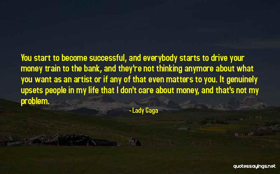 Care Anymore Quotes By Lady Gaga